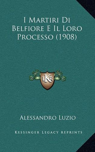 I Martiri Di Belfiore E Il Loro Processo (1908)