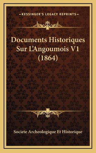 Documents Historiques Sur L'Angoumois V1 (1864)