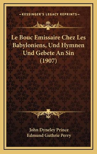 Le Bouc Emissaire Chez Les Babyloniens, Und Hymnen Und Gebete An Sin (1907)