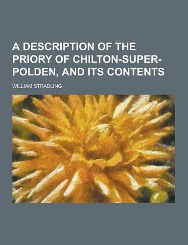A Description of the Priory of Chilton-Super-Polden, and Its Contents