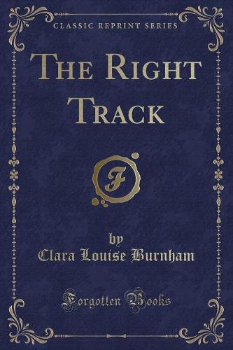 The Right Track (Classic Reprint)