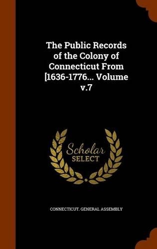 The Public Records of the Colony of Connecticut From [1636-1776... Volume v.7: (English)