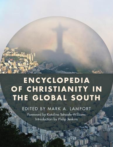 Encyclopedia of Christianity in the Global South: 2 Volumes(Encyclopedia of Christianity in the Global South)