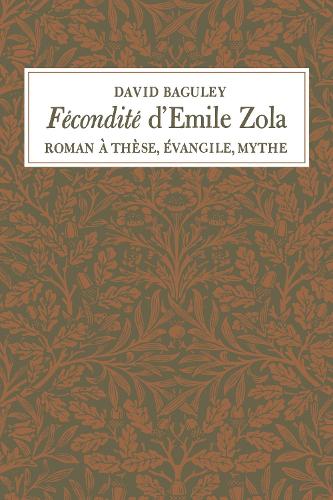 Fécondité D'Emile Zola: Roman à Thèse, Évangile, Mythe(Heritage)