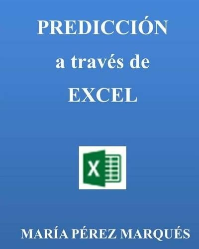 Predicciones a Través de Excel: (Spanish)