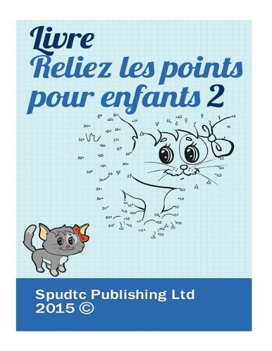 Livre Reliez les points pour enfants 2: (French)