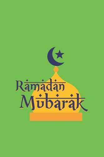 Ramadan Mubarak: Islam I Holidays I Gift I Celebrate I Muslim's Journal