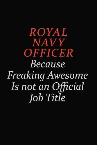 Royal Navy Officer Because Freaking Awesome Is Not An Official Job Title