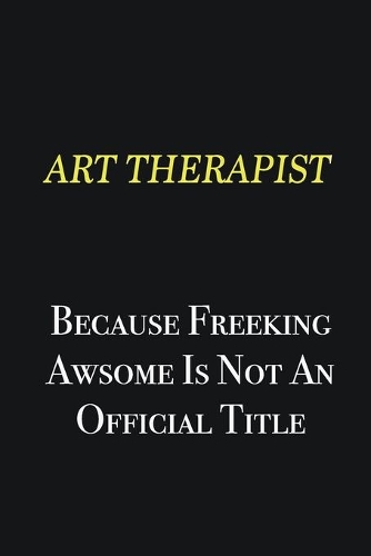 Art therapist because freeking awsome is not an official title: Writing careers journals and notebook. A way towards enhancement