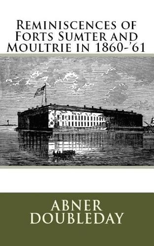 Reminiscences of Forts Sumter and Moultrie in 1860-'61