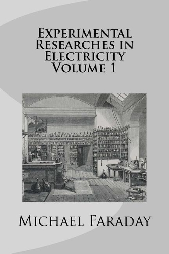 Experimental Researches in Electricity Volume 1