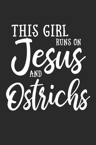 This Girl Runs on Jesus and Ostrichs