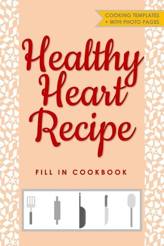 Healthy Heart Recipe Fill in Cookbook