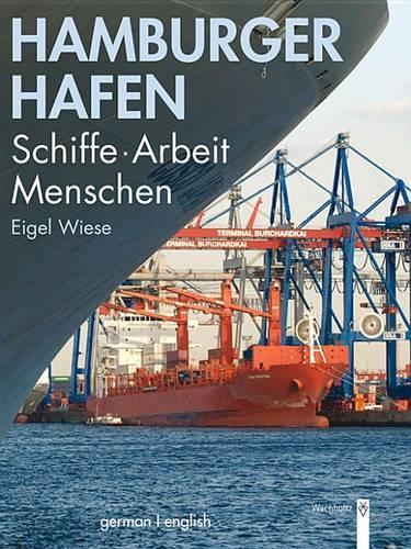 Hamburger Hafen: Schiffe . Arbeit . Menschen
