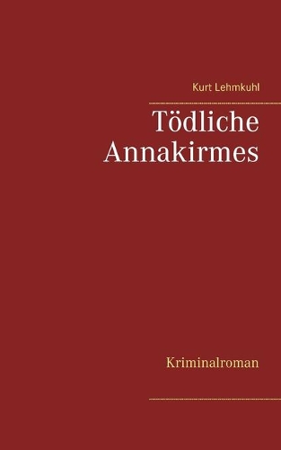 Tödliche Annakirmes: Kriminalroman