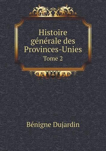 Histoire générale des Provinces-Unies Tome 2
