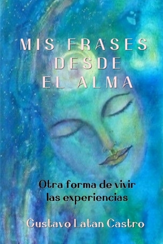 MIS Frases Desde El Alma: Otra forma de vivir las experiencias