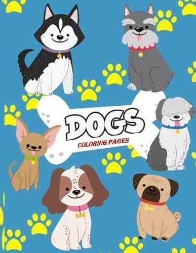 Dogs Coloring Pages: Great Coloring Book for Kids and Any Fan of Dogs