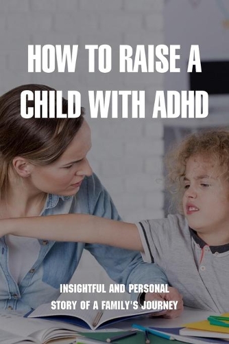 How To Raise A Child With ADHD
