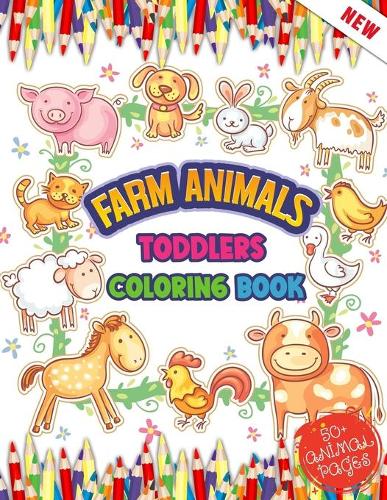 Farm Animals Toddlers Coloring Book: Adorable 52 Cute Farm Animals Coloring Pages For Toddlers With Fun And Learn About Farm And Animals