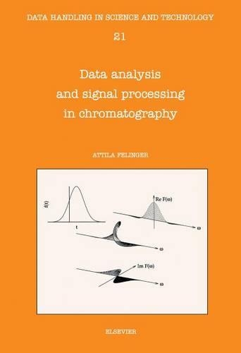 Data Analysis and Signal Processing in Chromatography: (21 Data Handling in Science and Technology)