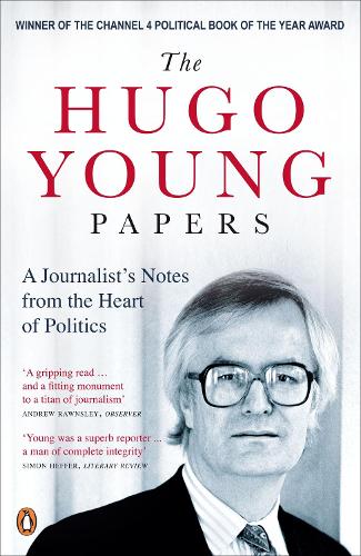 The Hugo Young Papers: A Journalist's Notes from the Heart of Politics(English)
