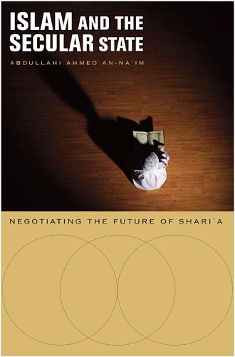 Islam and the Secular State: Negotiating the Future of Shari`a