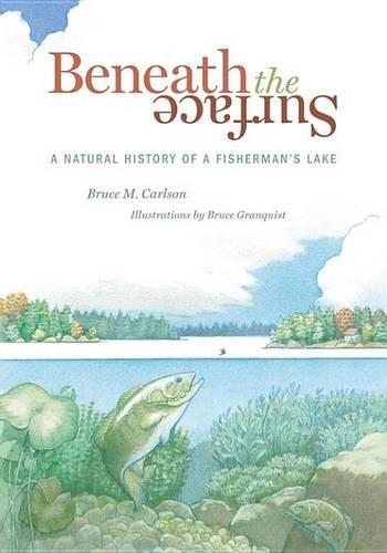 Beneath the Surface: A Natural History of a Fisherman's Lake