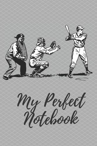 My Perfect Notebook: Notebook Sketchbook Journal Sport Baseball, Perfect for Drawing Writing Painting Doodling, School Home Class, 110 Blank Pages