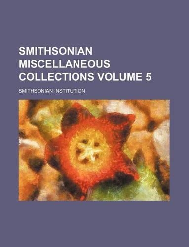 Smithsonian Miscellaneous Collections Volume 5