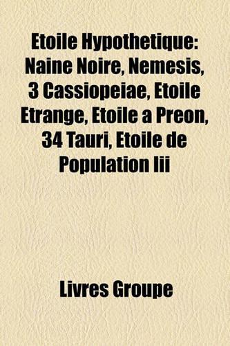 Toile Hypothtique: Naine Noire, Nmsis, 3 Cassiopeiae, Toile Trange, Toile Pron, 34 Tauri, Toile de Population III(French)