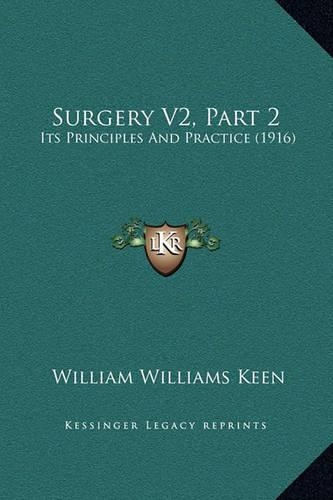 Surgery V2, Part 2: Its Principles And Practice (1916)