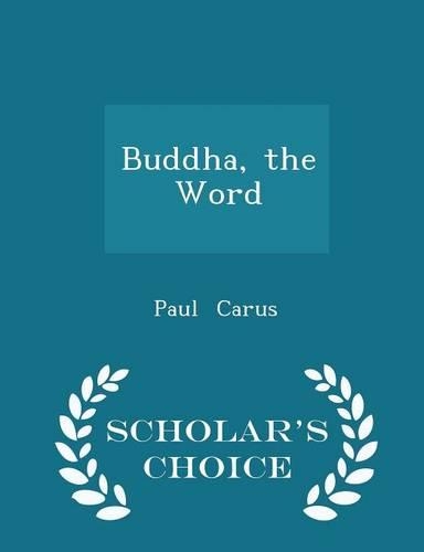 Buddha, the Word - Scholar's Choice Edition