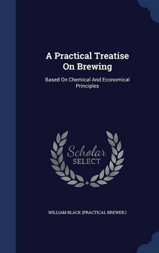 A Practical Treatise On Brewing