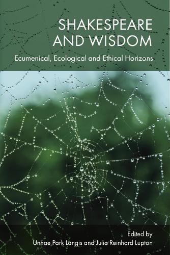 Shakespeare and Wisdom: Ecumenical, Ecological and Ethical Horizons