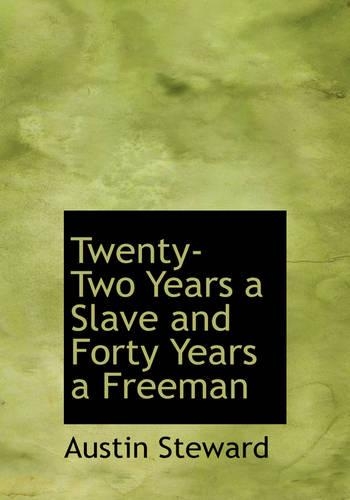 Twenty-Two Years a Slave and Forty Years a Freeman