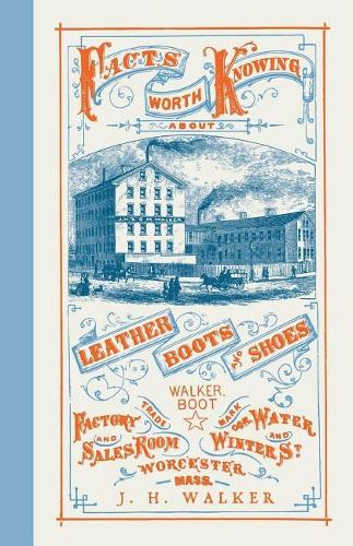 Facts Worth Knowing about Leather, Boots, and Shoes