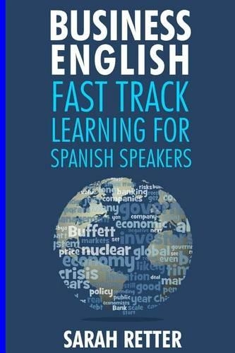 Business: English Fast Track Learning for Spanish Speakers: The 100 most used English business words with 600 phrase examples.(7 English for Spanish Speakers)