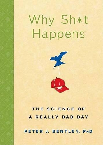 Why Sh*t Happens: The Science of a Really Bad Day(English)