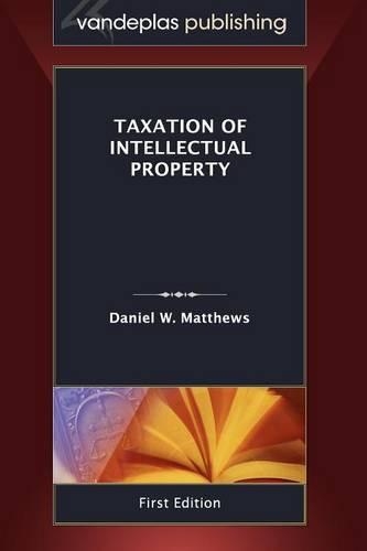 Taxation of Intellectual Property, First Edition 2011: (English)