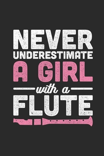 Never Underestimate A Girl With A Flute