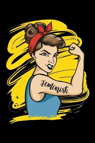 Feminist: Prayer Journal & Guide To Prayer, Praise And Showing Gratitude To God And Christ For Women's Rights Protestants, Feminists, Feminism Enthusiasts And