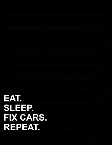 Eat Sleep Fix Cars Repeat