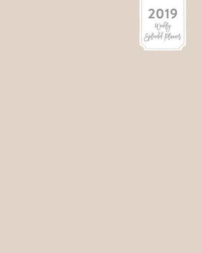 2019 Weekly Splendid Planner: Simple Ivory Cream Solid Neutral Off-White Plain Color Dated Calendar Schedule Book