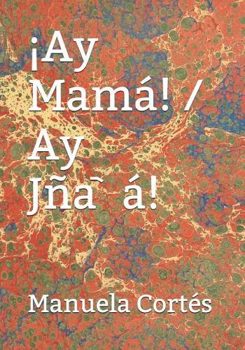 ¡Ay Mamá! / Ay Jña᷆á!