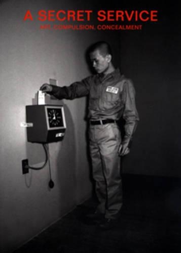 A Secret Service: Art, Compulsion, Concealment