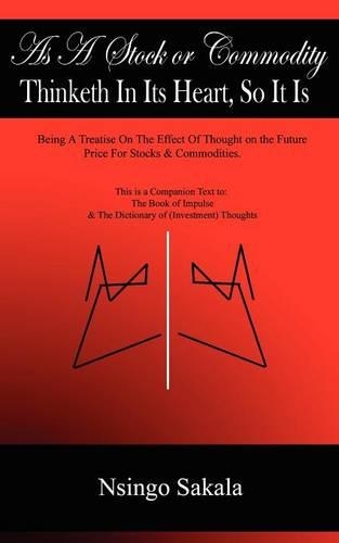 As a Stock or Commodity Thinketh in Its Heart So it is