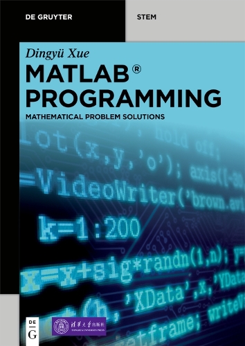 MATLAB Programming: Mathematical Problem Solutions(De Gruyter STEM)