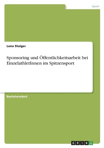 Sponsoring und Öffentlichkeitsarbeit bei EinzelathletInnen im Spitzensport