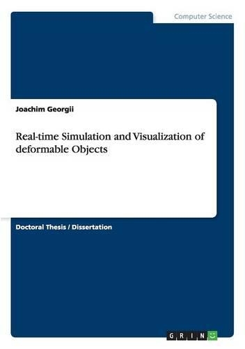 Real-Time Simulation and Visualization of Deformable Objects
